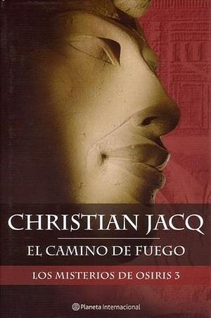 El camino del fuego by Christian Jacq, Christian Jacq