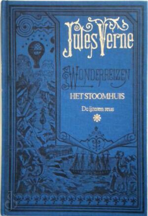 Het stoomhuis: De ijzeren reus by Jules Verne