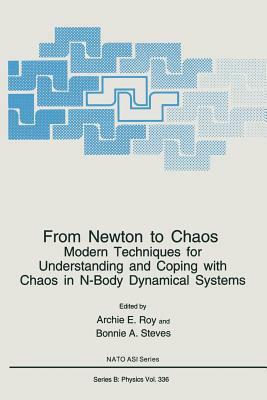 From Newton to Chaos: Modern Techniques for Understanding and Coping with Chaos in N-Body Dynamical Systems by 