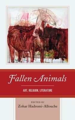 Fallen Animals: Art, Religion, Literature by 