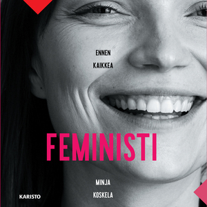 Ennen kaikkea feministi by Minja Koskela