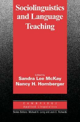 Sociolinguistics and Language Teaching by Sandra Lee McKay, Nancy H. Hornberger