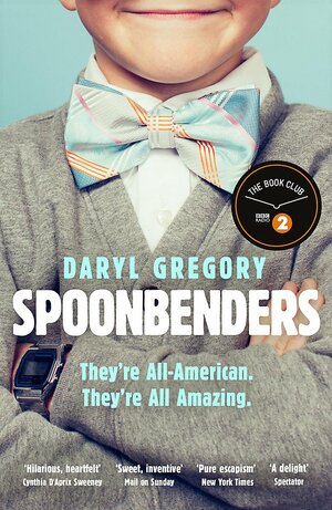 Spoonbenders by Daryl Gregory