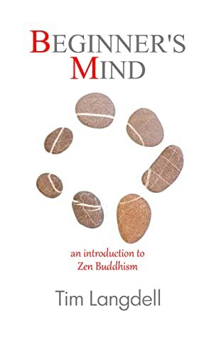 Beginner's Mind: An Introduction to Zen Buddhism PRINT REPLICA by Tim Langdell