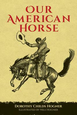 Our American Horse by Dorothy Childs Hogner