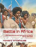 Battle in Africa: The Operational and Tactical Art of War in Africa 1879-1914 by John Curry, Paddy Griffith