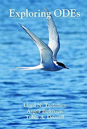 Exploring ODEs by Tobin A. Driscoll, Lloyd N. Trefethen, Aasgeir Birkisson