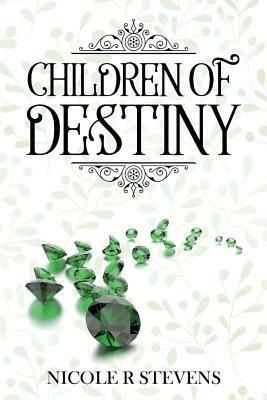 Children of Destiny by Nicole Stevens