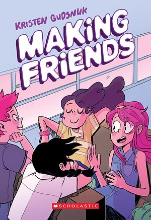 Making Friends: A Graphic Novel by Kristen Gudsnuk