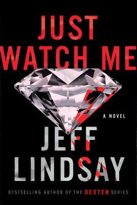 Just Watch Me by Jeff Lindsay
