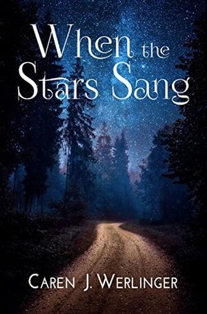 When the Stars Sang by Caren J. Werlinger