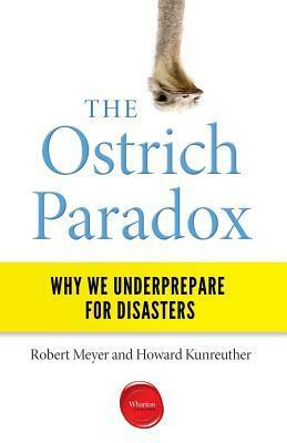 The Ostrich Paradox by Robert Meyer, Howard C. Kunreuther