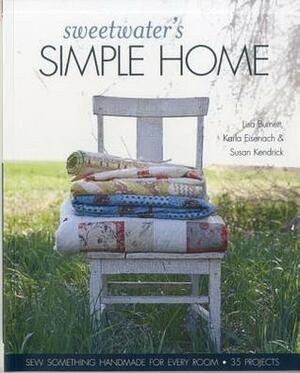 Sweetwater's Simple Home: Sew Something Handmade for Every Room, 35 Projects by Susan Kendrick, Lisa Burnett