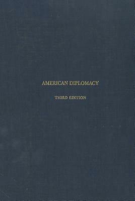 American Diplomacy: A History by Robert H. Ferrell