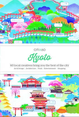 Citix60: Kyoto: 60 Local Creatives Bring You the Best of the City by Victionary