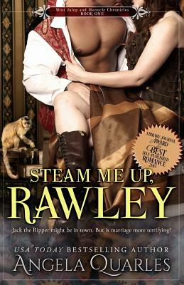 Steam Me Up, Rawley: A Steampunk Romance by Angela Quarles