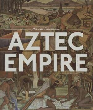 Aztec Empire by Valerie Bodden