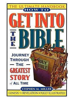 How to Get into the Bible by Paul R. Gross, Stephen M. Miller