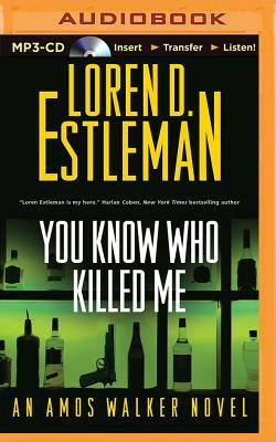 You Know Who Killed Me by Loren D. Estleman