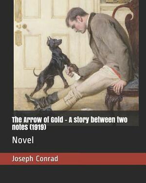 The Arrow of Gold - A Story Between Two Notes (1919): Novel by Joseph Conrad