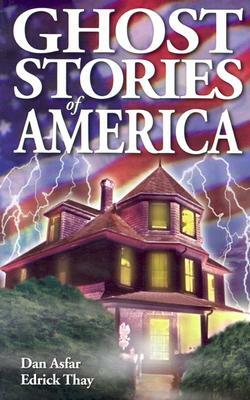 Ghost Stories of America: Volume I by Dan Asfar, Edrick Thay