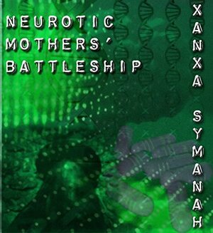 Neurotic Mothers' Battleship by Xanxa Symanah