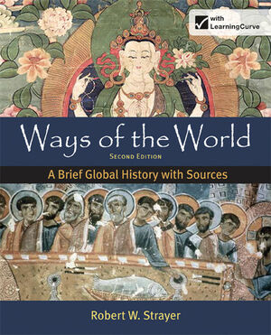 Ways of the World: A Brief Global History with Sources, Combined Volume by Robert W. Strayer