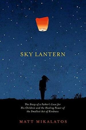 Sky Lantern by Matt Mikalatos