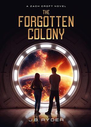 The Forgotten Colony by J.B. Ryder
