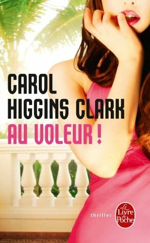 Au Voleur ! by Carol Higgins Clark