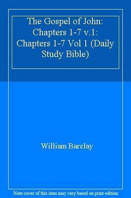 The Gospel Of John - The Daily Study Bible, Volume 1: Chapters 1-7 by William Barclay