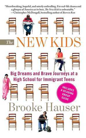 The New Kids: Big Dreams and Brave Journeys at a High School for Immigrant Teens by Brooke Hauser