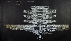 Arcology: The City in the Image of Man by Paolo Soleri