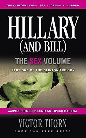 Hillary (And Bill): The Sex Volume by Victor Thorn, Victor Thorn