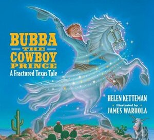 Bubba, The Cowboy Prince by James Warhola, Helen Ketteman