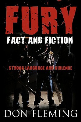 Fury: Fact and Fiction Strong Language and Violence by Don Fleming