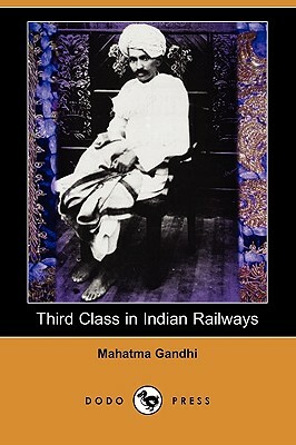 Third Class in Indian Railways (Dodo Press) by Mahatma Gandhi