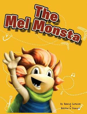 The Mel Monsta by Annmarie Stewart, Deborah Cameron