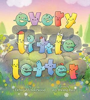 Every Little Letter by Deborah Underwood, Joy Hwang Ruiz