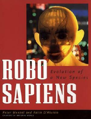 Robo Sapiens by Faith D'Aluisio, Peter Menzel