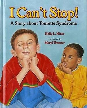 I Can't Stop!: A Story about Tourette's Syndrome by Holly L. Niner, Holly L. Niner