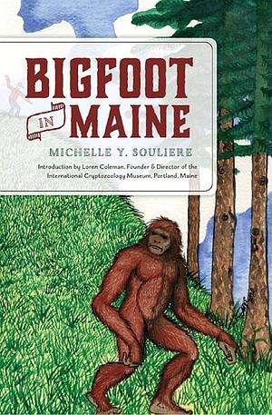 Bigfoot in Maine by Michelle Y. Souliere