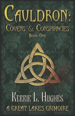 Cauldron: Covens & Conspiracies by Kerrie L. Hughes
