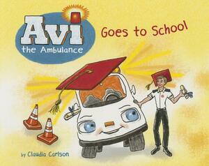 AVI the Ambulance Goes to School by Claudia Carlson