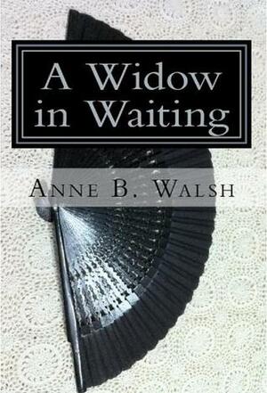 A Widow in Waiting (The Chronicles of Glenscar #1) by Anne B. Walsh