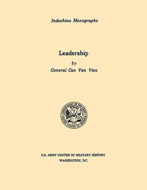 Leadership (U.S. Army Center for Military History Indochina Monograph series) by Cao Van Vien, U S Army Center of Military History