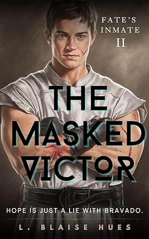 The Masked Victor by L. Blaise Hues