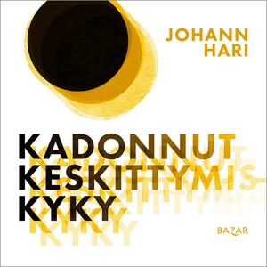 Kadonnut keskittymiskyky by Johann Hari