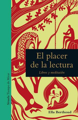 El placer de la lectura: Libros y meditación by Ella Berthoud