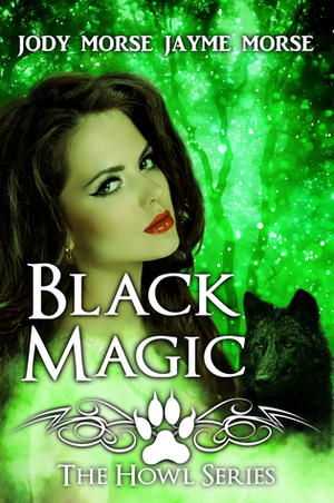 Black Magic by Jayme Morse, Jody Morse